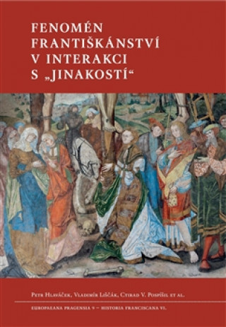 Book Fenomén františkánství v interakci s „jinakostí“ Petr Hlaváček