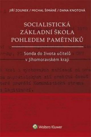 Книга Socialistická základní škola pohledem pamětníků Jiří Zounek