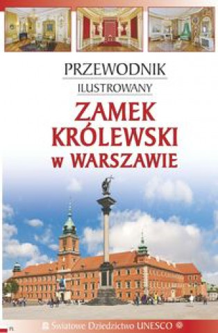 Könyv Przewodnik ilustrowany. Zamek Krolewski w Warszawie 