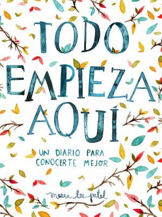 Kniha Todo empieza aqui / Start Where You Are: A Journal for Self-Exploration Lee Patel