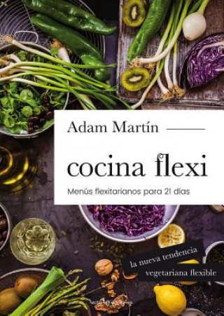 Kniha Cocina flexi: Menús flexitarianos para 21 días ADAM MARTIN SKILTON