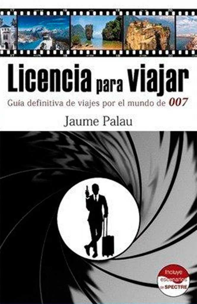 Книга Licencia para viajar. Guía definitiva de viajes por el mundo de 007 