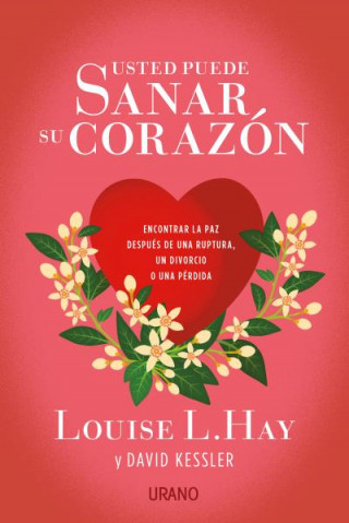 Buch Usted puede sanar su corazón: Encontrar la paz después de una ruptura, un divorcio o una pérdida LOUISE L.KAY