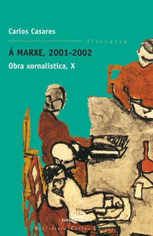 Kniha Á marxe, 2001-2002. Obra xornalística, X CARLOS CASARES