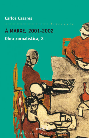 Książka Á marxe, 2001-2002. Obra xornalística, X CARLOS CASARES