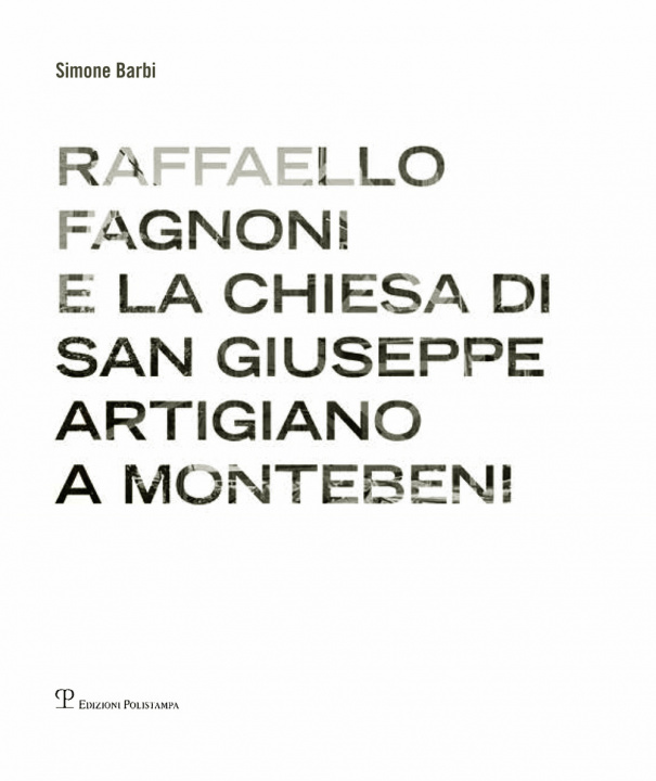 Kniha Raffaello Fagnoni e la chiesa di San Giuseppe artigiano a Montebeni Simone Barbi