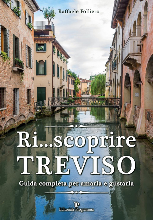 Buch Ri... scoprire Treviso. Guida completa per amarla e gustarla Raffaele Folliero