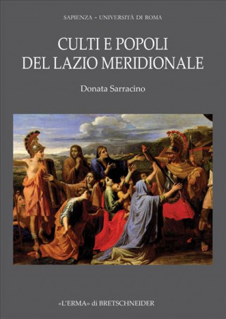 Книга Culti E Popoli del Lazio Meridionale: Le Testimonanze del Materiale Votivo Tra IX E V SEC. A.C. Donata Sarracino