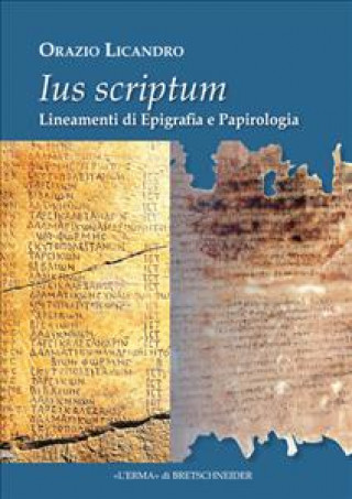 Carte Ius Scriptum: Lineamenti Di Epigrafia E Papirologia Orazio Licandro