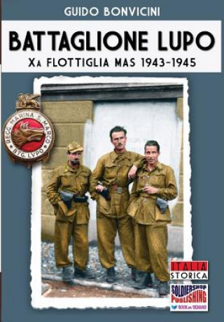 Kniha Battaglione Lupo - Xa Flottiglia MAS 1943-1945 Guido Bonvicini