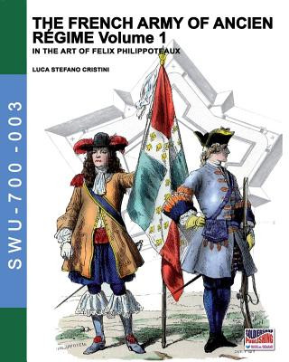 Książka The French army of Ancien Regime Vol. 1 Luca Stefano Cristini