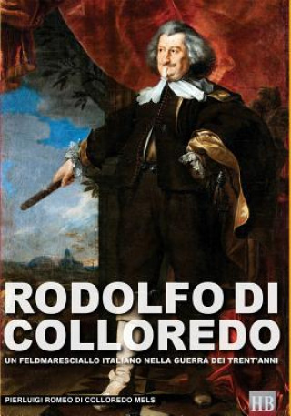 Kniha Rodolfo di Colloredo Pierluigi Romeo di Colloredo Mels