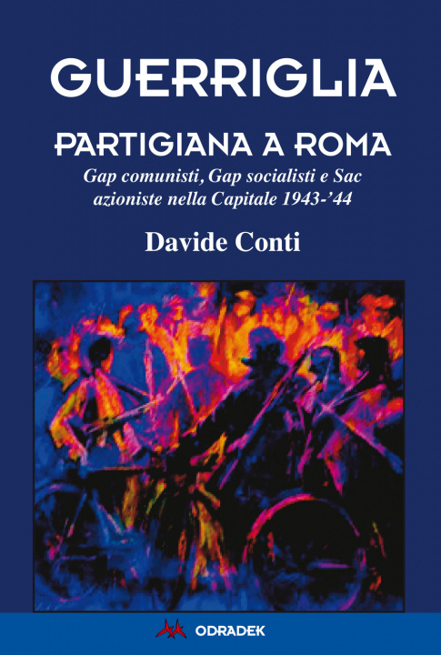 Книга Guerriglia partigiana a Roma. Gap comunisti, Gap socialisti e Sac azioniste nella Capitale 1943-'44 Davide Conti