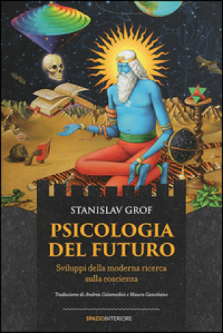 Kniha Psicologia del futuro. Sviluppi della moderna ricerca sulla coscienza Stanislav Grof