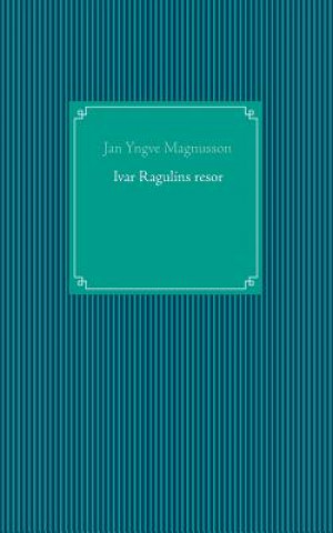Kniha Ivar Ragulins resor Jan Yngve Magnusson
