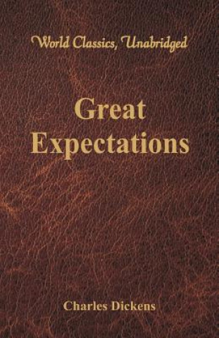 Könyv Great Expectations (World Classics, Unabridged) Charles Dickens