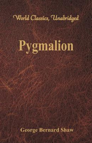 Kniha Pygmalion (World Classics, Unabridged) George Bernard Shaw