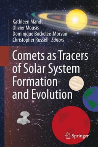 Könyv Comets as Tracers of Solar System Formation and Evolution Kathleen Mandt