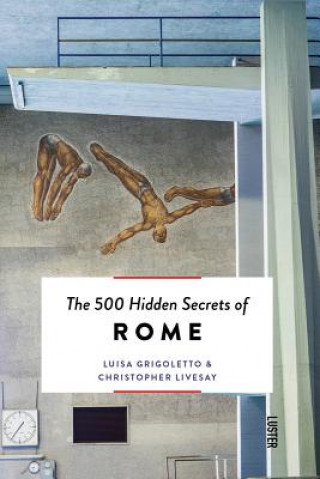 Книга 500 Hidden Secrets of Rome Luisa Grigoletto
