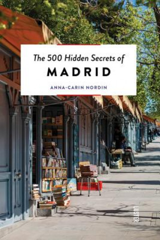Книга 500 Hidden Secrets of Madrid Anna-Carin Nordin