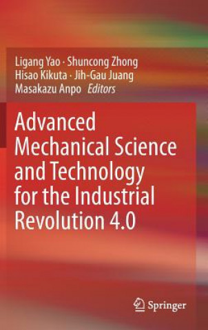 Kniha Advanced Mechanical Science and Technology for the Industrial Revolution 4.0 Ligang Yao