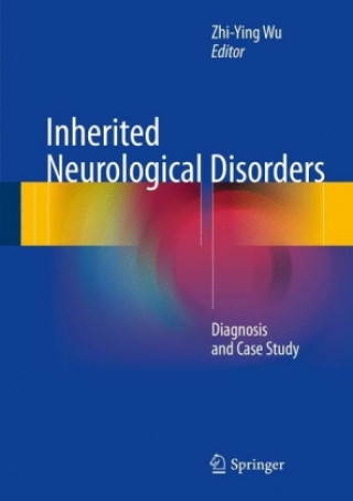 Kniha Inherited Neurological Disorders: Diagnosis and Case Study Zhi-Ying Wu