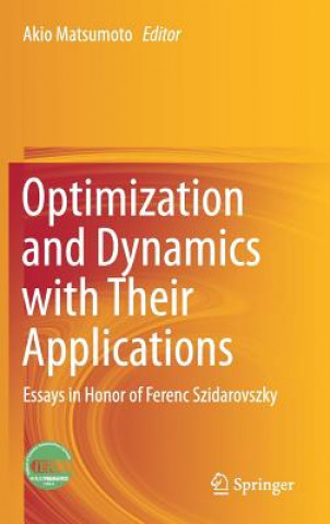 Könyv Optimization and Dynamics with Their Applications Akio Matsumoto