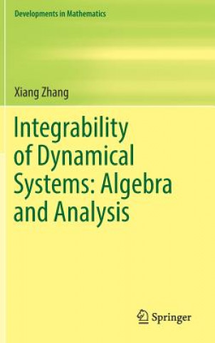 Kniha Integrability of Dynamical Systems: Algebra and Analysis Xiang Zhang
