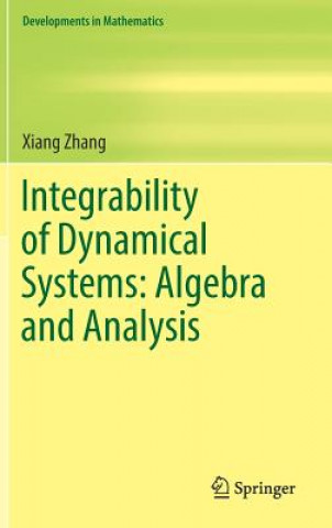 Książka Integrability of Dynamical Systems: Algebra and Analysis Xiang Zhang