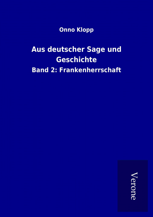 Knjiga Aus deutscher Sage und Geschichte Onno Klopp