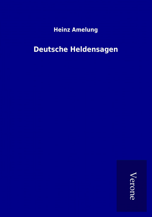 Kniha Deutsche Heldensagen Heinz Amelung