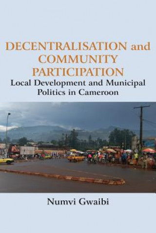 Книга Decentralisation and Community Participation Numvi Gwaibi