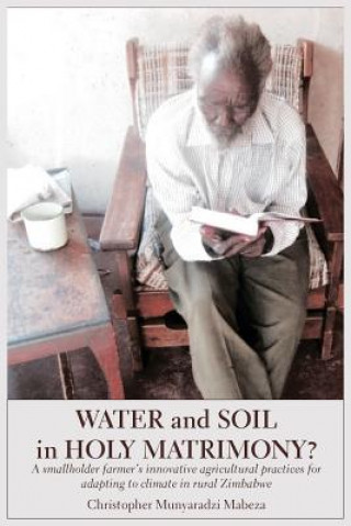 Kniha Water and Soil in Holy Matrimony? Christopher Munyaradzi Mabeza
