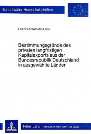 Könyv Bestimmungsgruende des privaten langfristigen Kapitalexports aus der Bundesrepublik Deutschland in ausgewaehlte Laender Friedrich-W. Lueck