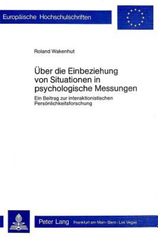 Kniha Ueber die Einbeziehung von Situationen in psychologische Messungen Roland Wakenhut