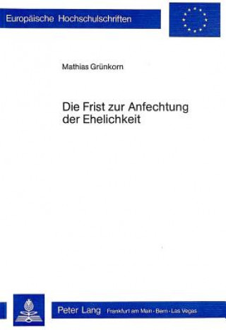 Книга Die Frist zur Anfechtung der Ehelichkeit Mathias Grünkorn