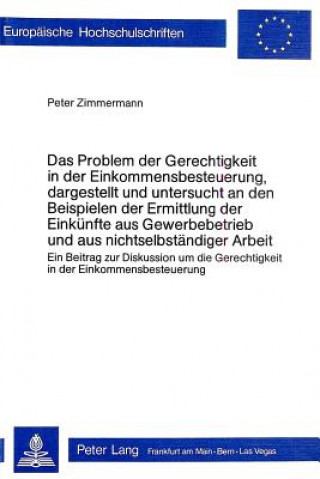 Kniha Das Problem der Gerechtigkeit in der Einkommensbesteuerung, dargestellt und untersucht an den Beispielen der Ermittlung der Einkuenfte aus Gewerbebetr Peter Zimmermann