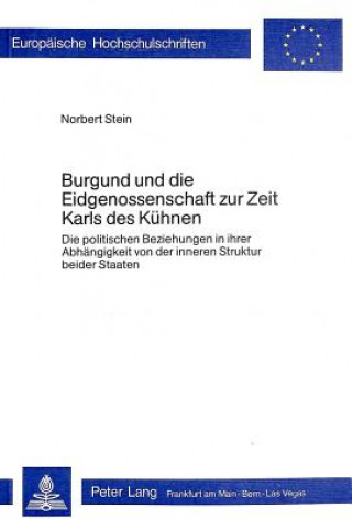 Buch Burgund und die Eidgenossenschaft zur Zeit Karls des Kuehnen Norbert Stein