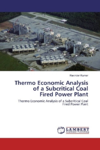 Book Thermo Economic Analysis of a Subcritical Coal Fired Power Plant Ravinder Kumar