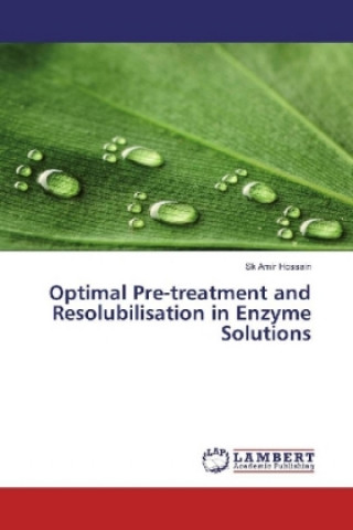 Buch Optimal Pre-treatment and Resolubilisation in Enzyme Solutions Sk Amir Hossain