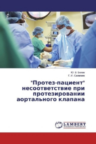 Kniha "Protez-pacient" nesootvetstvie pri protezirovanii aortal'nogo klapana Ju. V. Belov