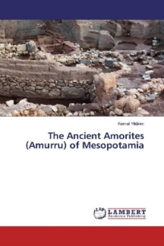 Carte The Ancient Amorites (Amurru) of Mesopotamia Kemal Yildirim