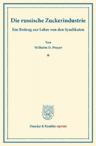 Könyv Die russische Zuckerindustrie. Wilhelm D. Preyer