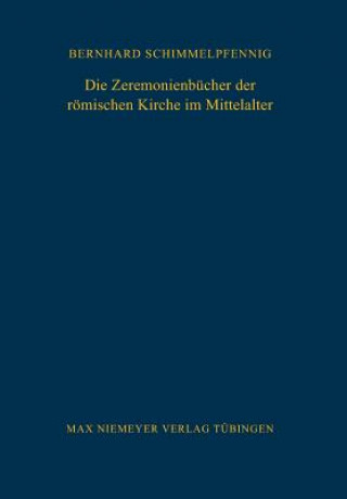 Buch Zeremonienbucher der roemischen Kirche im Mittelalter Bernhard Schimmelpfennig