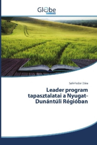 Kniha Leader program tapasztalatai a Nyugat-Dunántúli Régióban Szili-Fodor Dóra