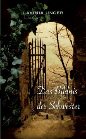 Kniha Das Bildnis der Schwester Lavinia Unger