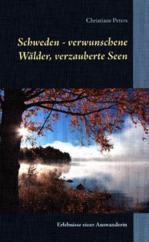 Kniha Schweden - verwunschene Wälder, verzauberte Seen Christiane Peters