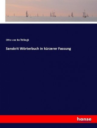 Książka Sanskrit Wörterbuch in kürzerer Fassung Otto von Bo¨htlingk