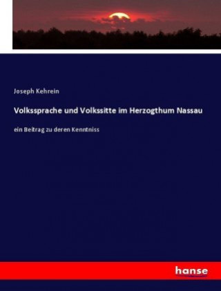 Kniha Volkssprache und Volkssitte im Herzogthum Nassau Joseph Kehrein