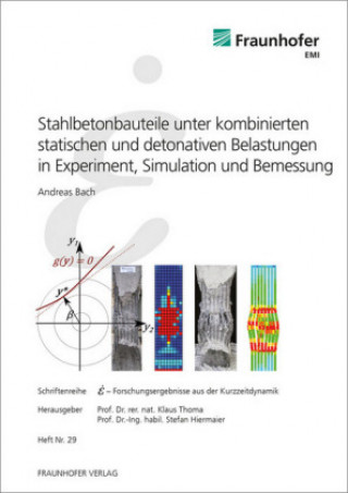 Carte Stahlbetonbauteile unter kombinierten statischen und detonativen Belastungen in Experiment, Simulation und Bemessung. Andreas Bach